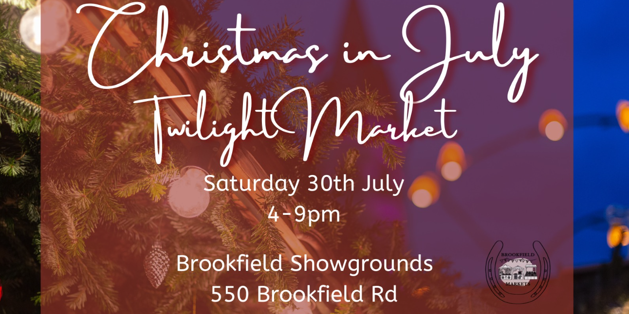 Brookfield Markets Christmas in July Twilight Markets Dr Christian